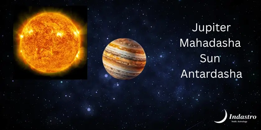 Jupiter Mahadasha Sun Antardasha